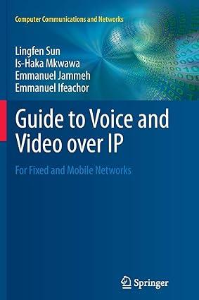 Guide To Voice And Video Over IP For Fixed And Mobile Networks