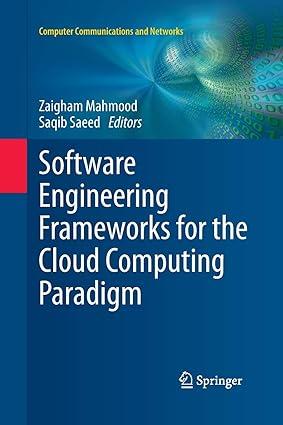 software engineering frameworks for the cloud computing paradigm 1st edition zaigham mahmood, saqib saeed