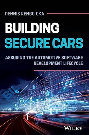 building secure cars assuring the automotive software development lifecycle 1st edition dennis kengo oka