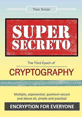 super secreto the third epoch of cryptography multiple exponential quantum-secure and above all simple and