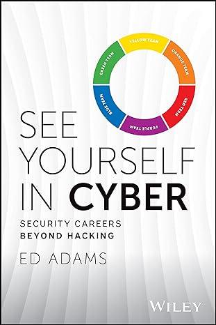 see yourself in cyber security careers beyond hacking 1st edition ed adams 1394225598, 978-1394225590