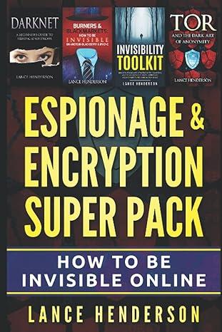 espionage and encryption super pack how to be invisible online 1st edition lance henderson b0b9wct233,