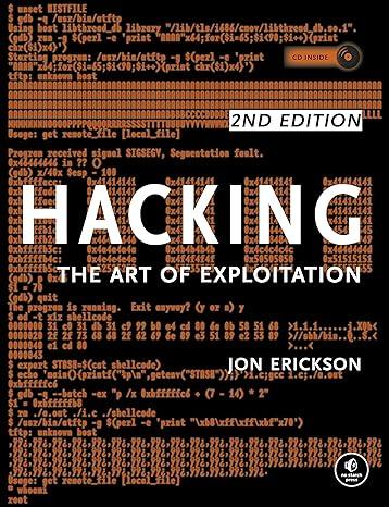 hacking the art of exploitation 2nd edition jon erickson 1593271441, 978-1593271442