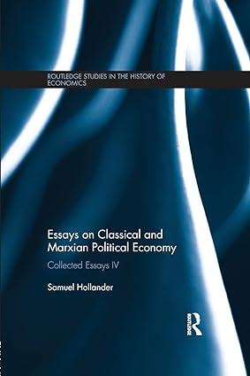 essays on classical and marxian  political economy collected essays iv 1st edition samuel hollander