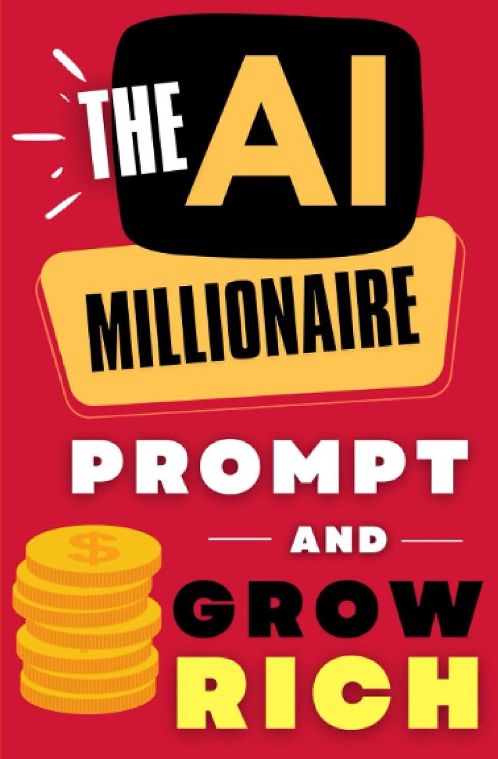 the ai millionaire prompt and grow rich 1st edition michael mckinnsey b0c9sk1rfv, 979-8851945526