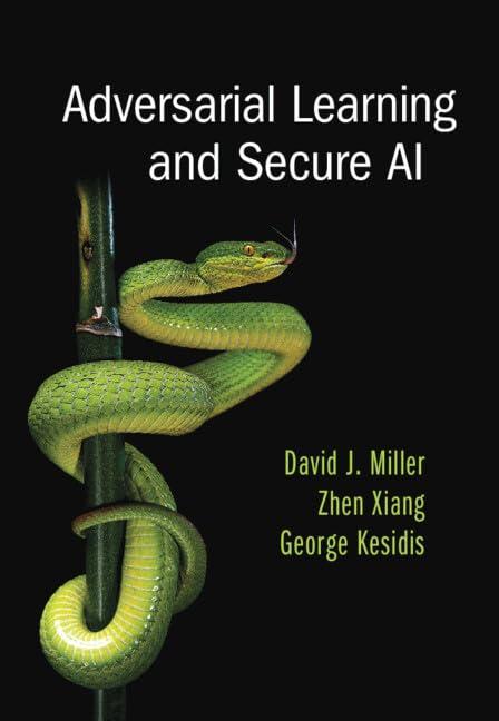 adversarial learning and secure ai 1st edition david j. miller , zhen xiang , george kesidis 1009315676,