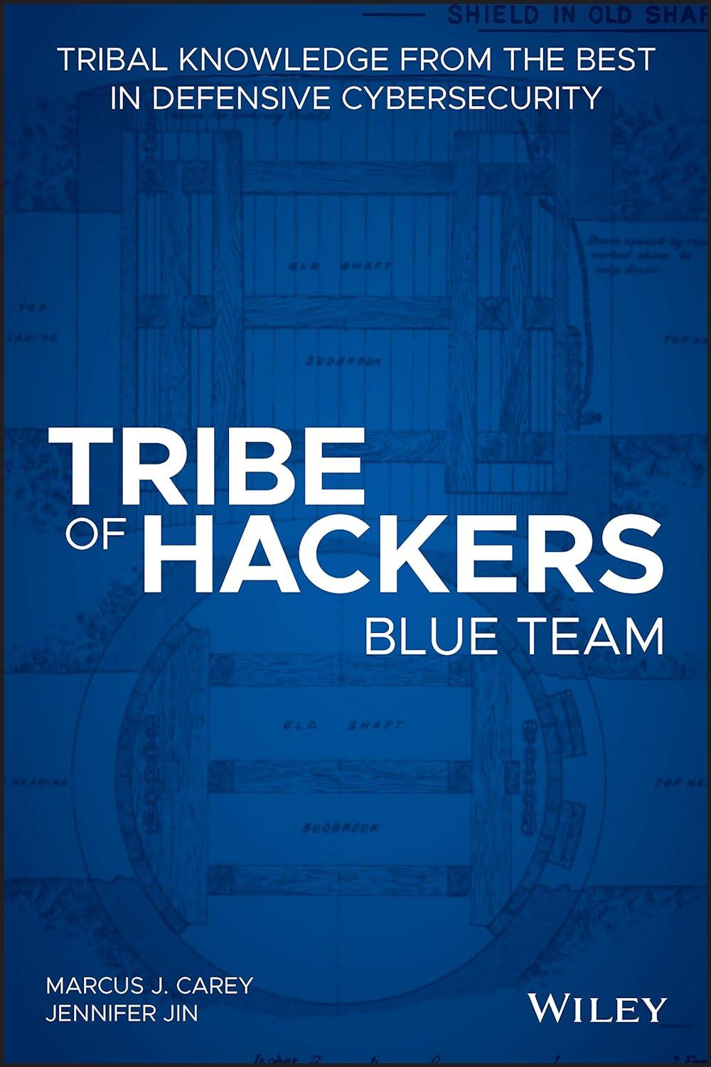 tribe of hackers blue team tribal knowledge from the best in defensive cybersecurity 1st edition marcus j.