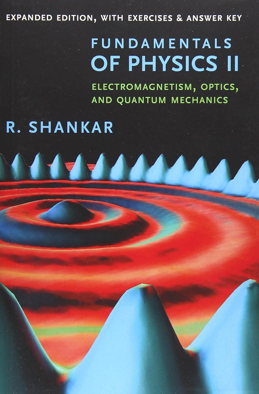 fundamentals of physics ii electromagnetism optics and quantum mechanics 1st edition r. shankar 0300243782,