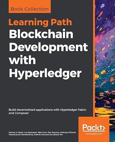 blockchain development with hyperledger build decentralized applications with hyperledger fabric and composer