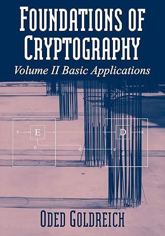 foundations of cryptography volume 2 basic applications 1st edition oded goldreich 052111991x, 978-0521119917
