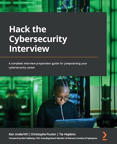 hack the cybersecurity interview a complete interview preparation guide for jumpstarting your cybersecurity