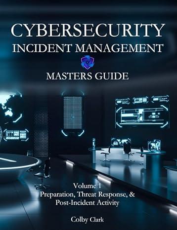 cybersecurity incident management masters guide volume 1 preparation threat response and post-incident