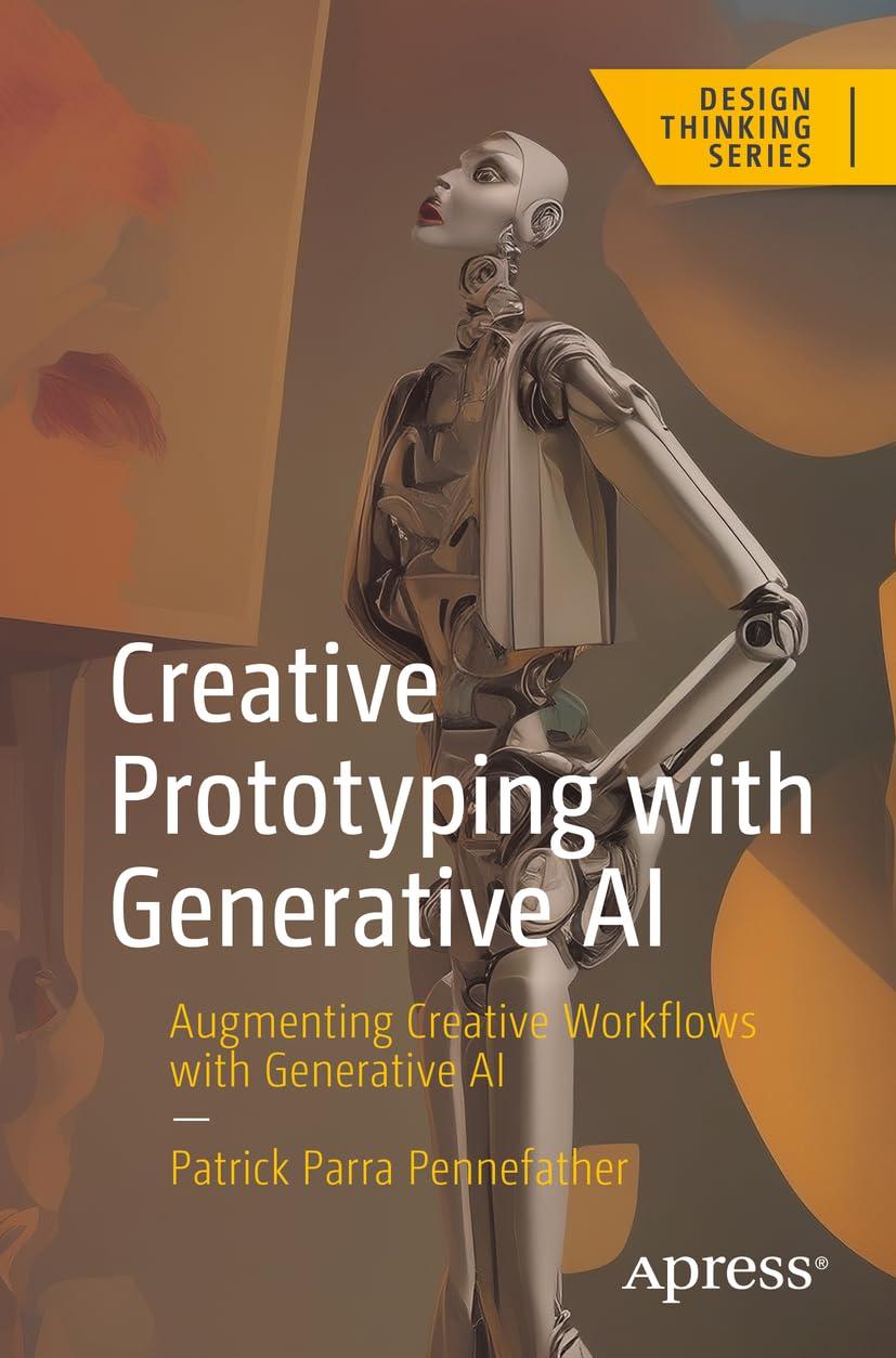 creative prototyping with generative ai augmenting creative workflows with generative ai 1st edition patrick
