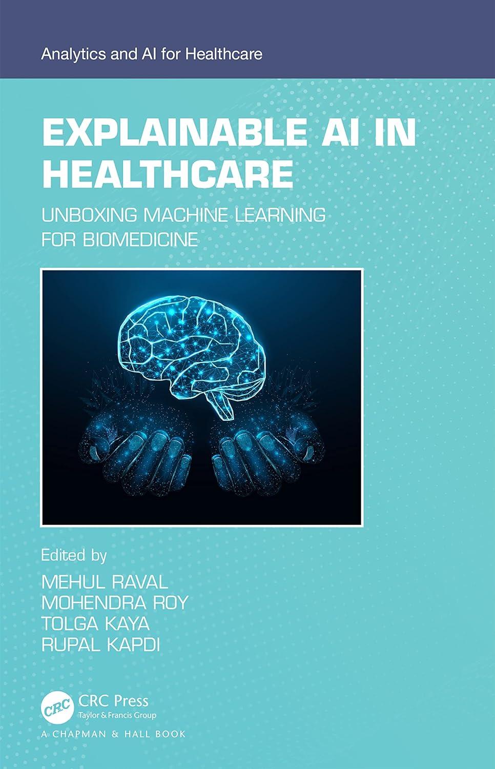 explainable ai in healthcare analytics and ai for healthcare 1st edition mehul s raval , mohendra roy , tolga