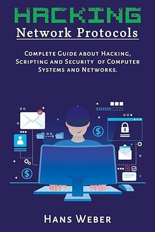 hacking network protocols complete guide about hacking scripting and security of computer systems and