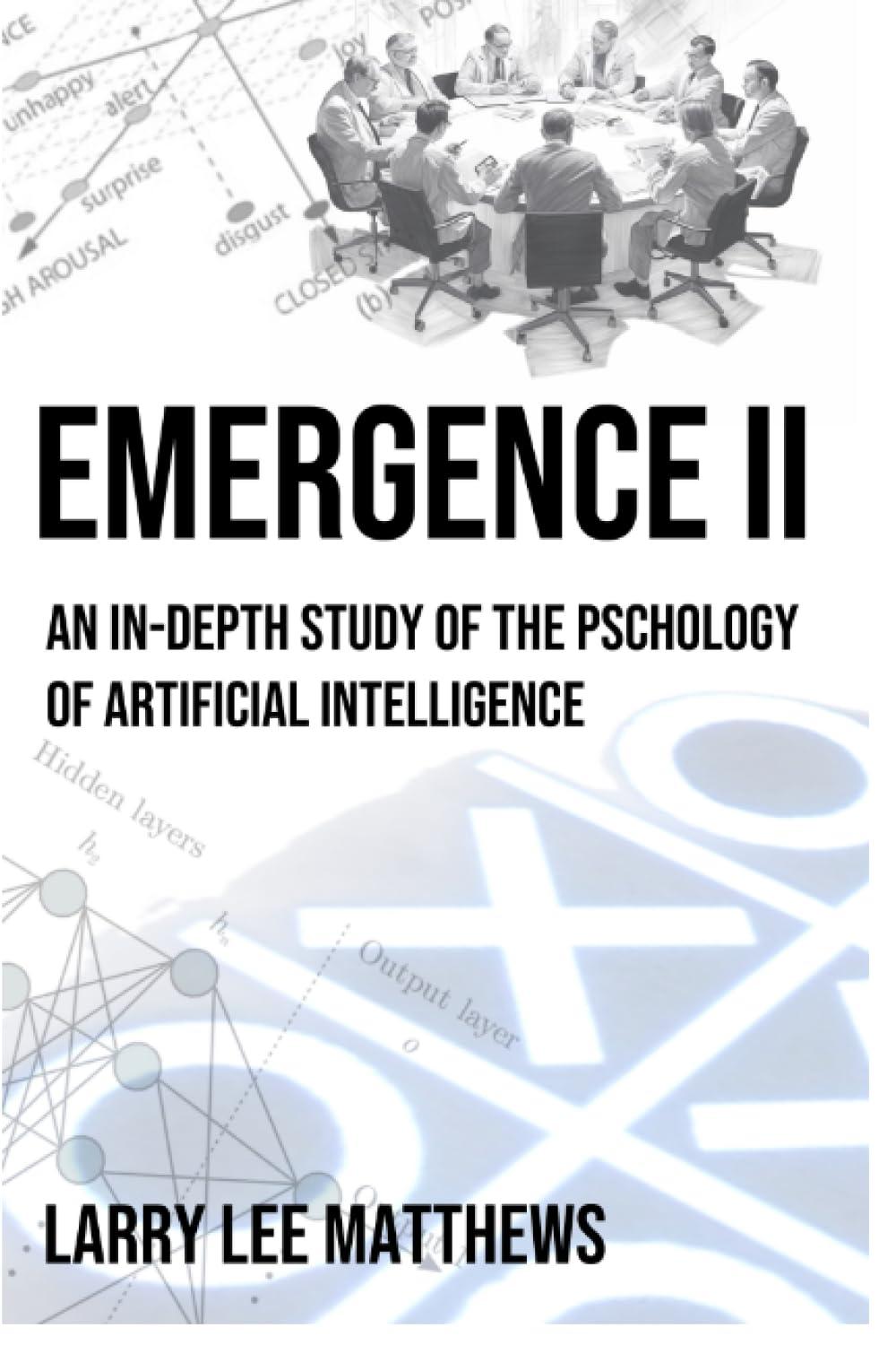 emergence ii an in depth look at the psycholgy of artificial intelligence 1st edition larry matthews
