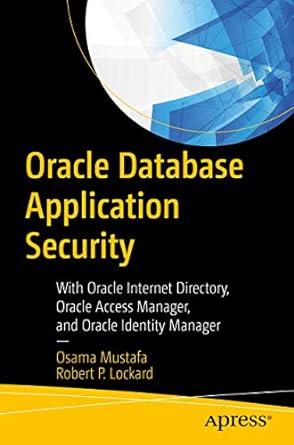 oracle database application security with oracle internet directory oracle access manager and oracle identity