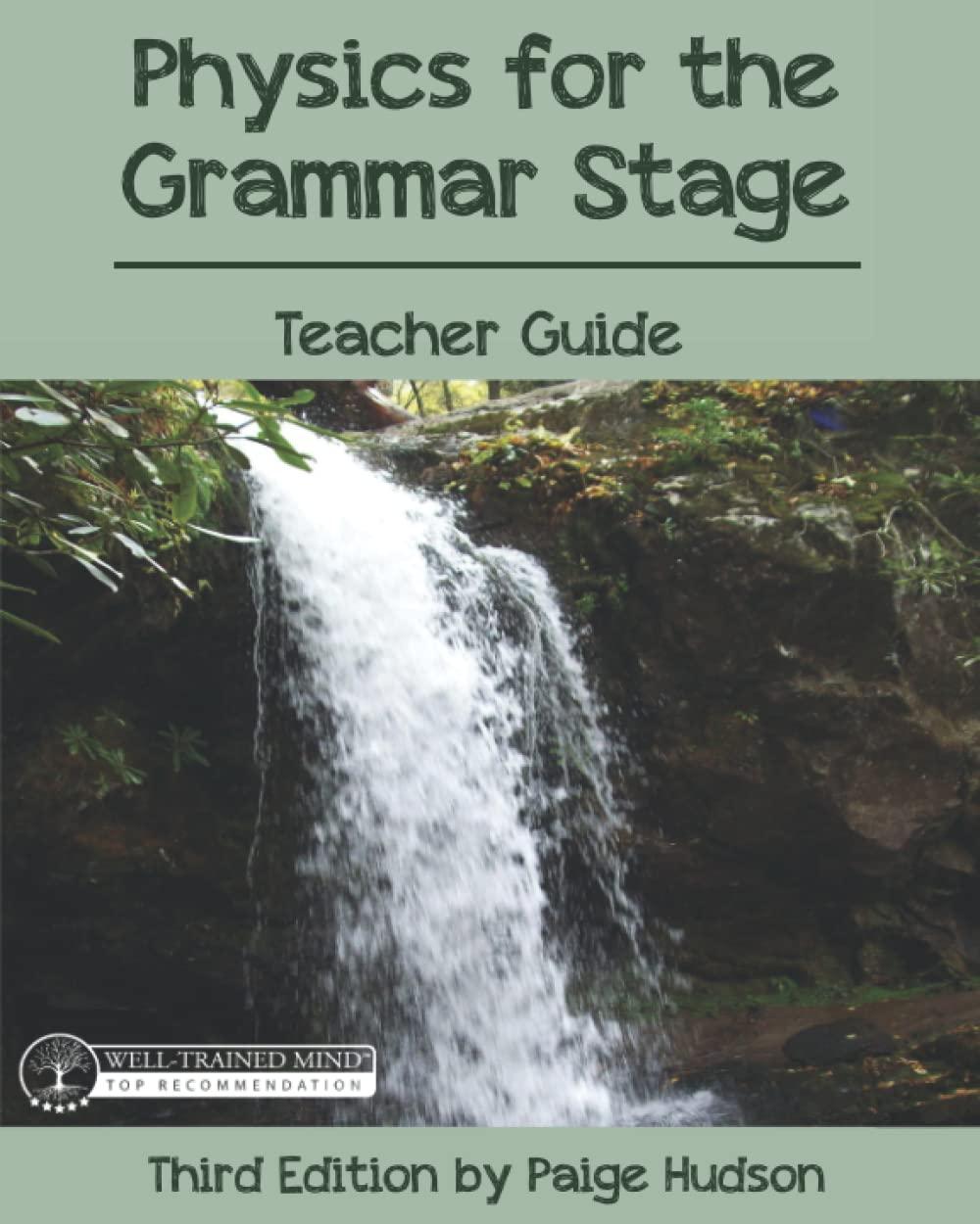physics for the grammar stage teacher guide 3rd edition paige hudson 1953490123, 978-1953490124