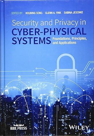 security and privacy in cyber-physical systems foundations principles and applications 1st edition houbing