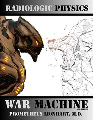 radiologic physics war machine 1st edition prometheus lionhart m.d. b085dscfnt, 979-8621145941