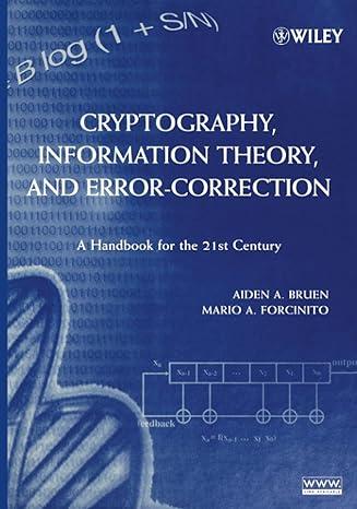 cryptography information theory and error-correction a handbook for the 21st century 1st edition aiden bruen,