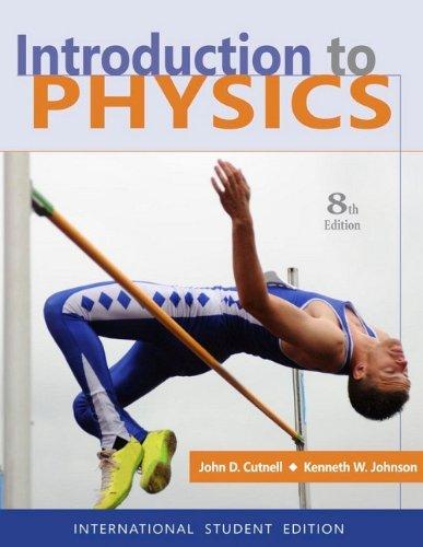 introduction to physics international student edition 8th edition john d. cutnell b01k0s2zsq, 978-0470879528