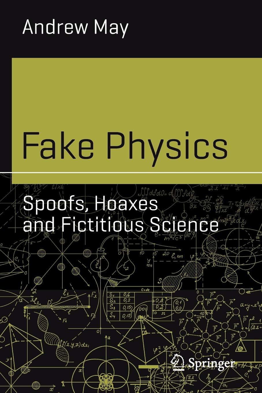 fake physics spoofs hoaxes and fictitious science 1st edition andrew may 3030133133, 978-3030133139