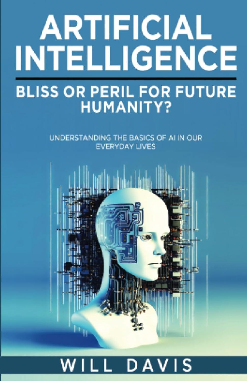 artificial intelligence bliss or peril for future humanity understanding the basic of ai in our everyday