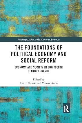the foundations of political economy and social reform economy and society in eighteenth century france 1st