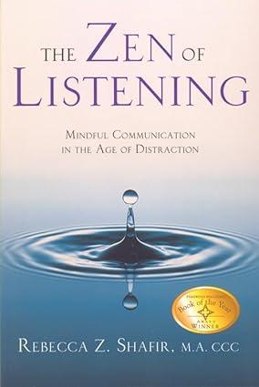 the zen of listening mindful communication in the age of distraction 1st edition rebecca z shafir 0835608263,