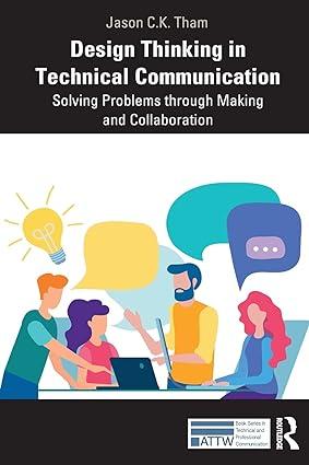 design thinking in technical communication solving problems through making and collaboration 1st edition