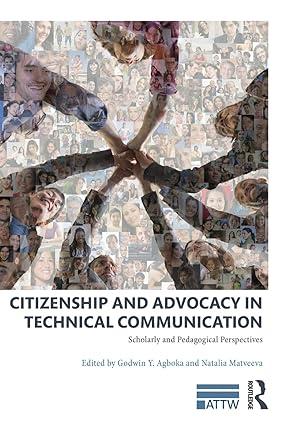 citizenship and advocacy in technical communication scholarly and pedagogical perspectives 1st edition