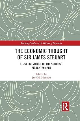 the economic thought of sir james steuart first economist of the scottish enlightenment 1st edition josé m.