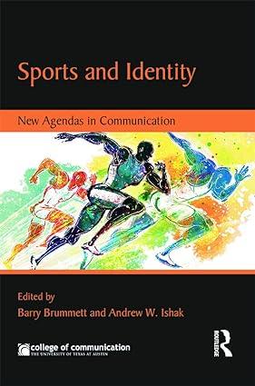 sports and identity new agendas in communication 1st edition barry brummett, andrew ishak 0415711916,