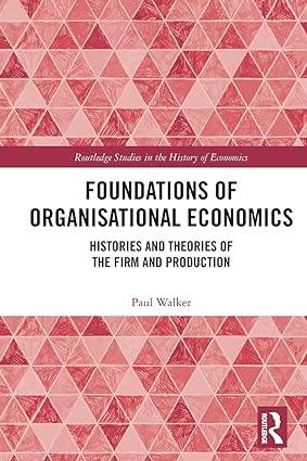 foundations of organisational economics histories and theories of the firm and production 1st edition paul