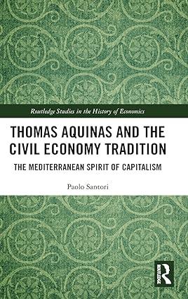 thomas aquinas and the civil economy tradition the mediterranean spirit of capitalism 1st edition paolo
