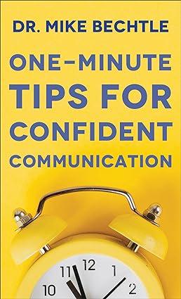 one minute tips for confident communication 1st edition dr. mike bechtle 0800742168, 978-0800742164