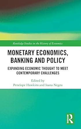 monetary economics banking and policy expanding economic thought to meet contemporary challenges 1st edition