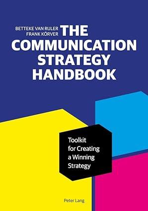 the communication strategy handbook toolkit for creating a winning strategy 1st edition van ruler 1433156571,