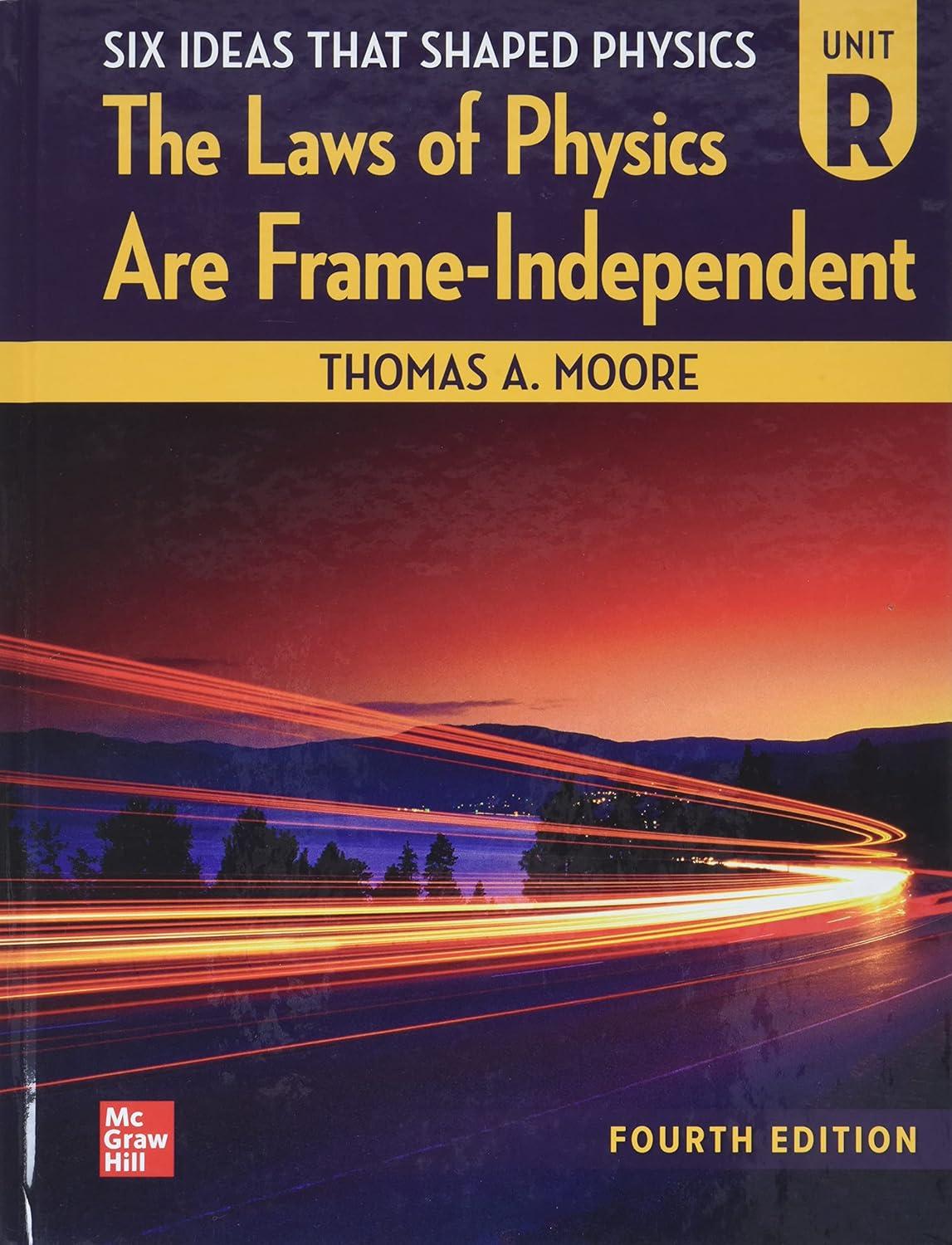 six ideas that shaped physics unit r laws of physics are frame independent 4th edition thomas moore