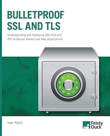 bulletproof ssl and tls understanding and deploying ssl/tls and pki to secure servers and web applications