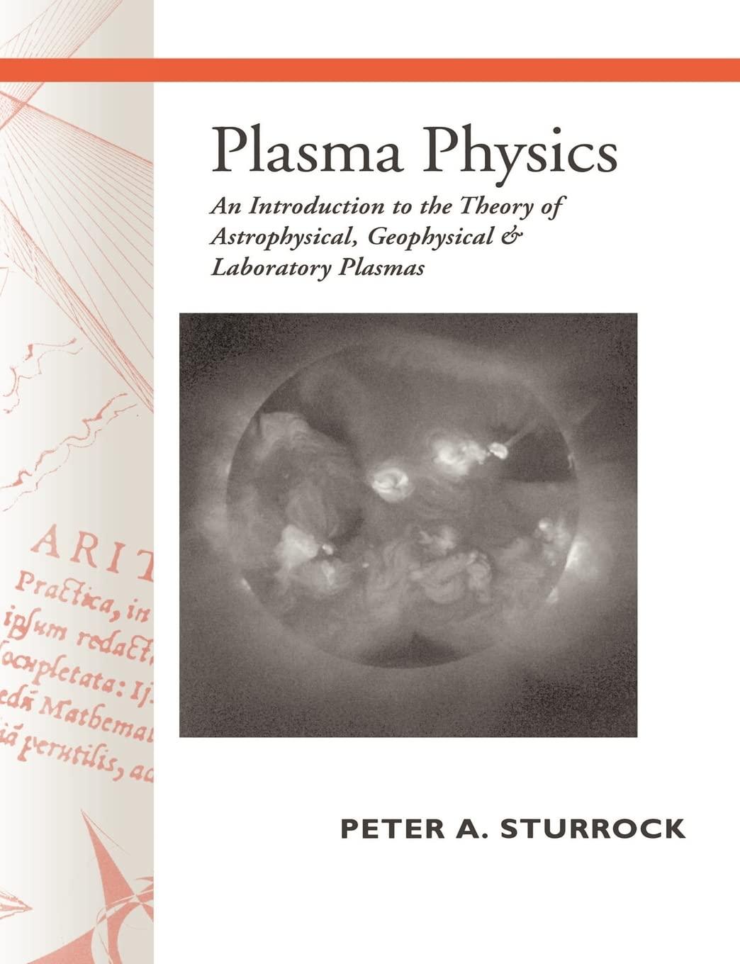 Plasma Physics An Introduction To The Theory Of Astrophysical Geophysical And Laboratory Plasmas
