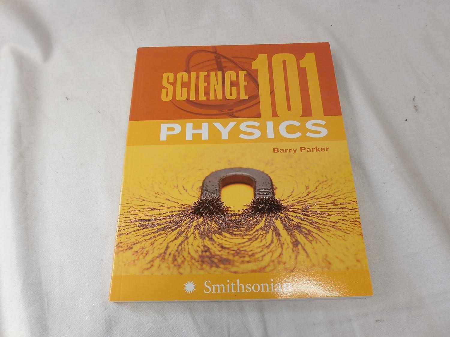 science 101 physics 1st edition barry parker 0060891343, 978-0060891343