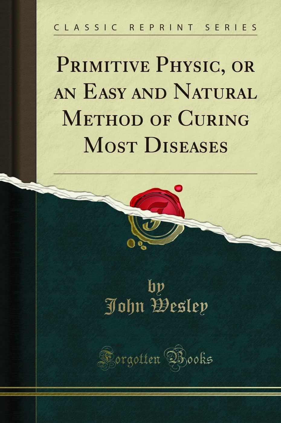 primitive physic or an easy and natural method of curing most diseases 1st edition john wesley 0260225371,