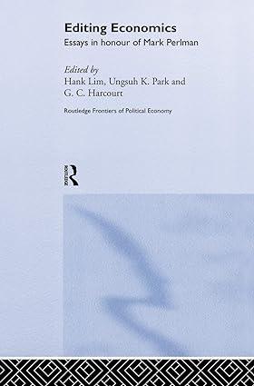 editing economics ssays in honour of mark perlman 1st edition professor geoffrey harcourt , hank lim , ungsuh