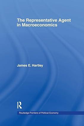 the representative agent in macroeconomics 1st edition james e. hartley 1138866121, 978-1138866126