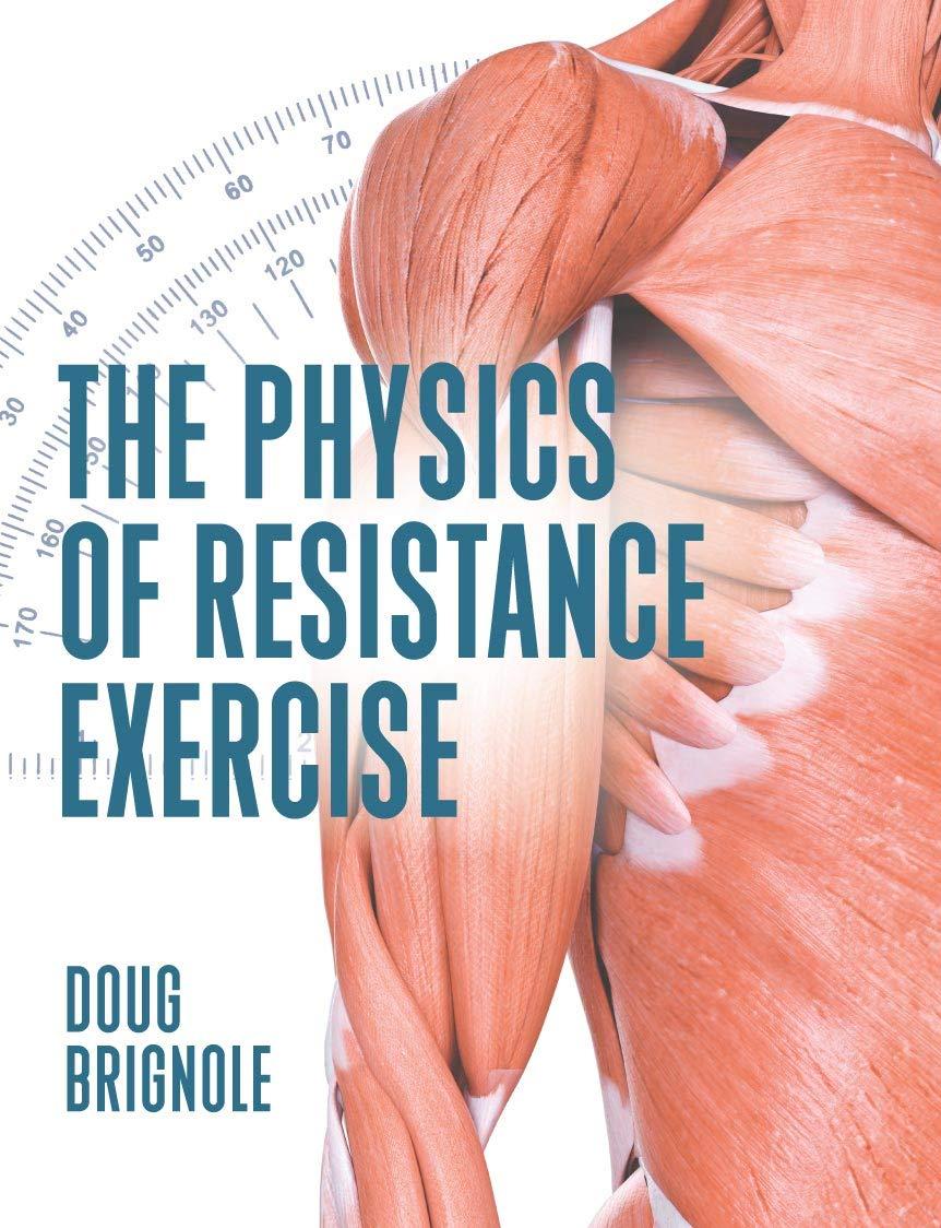 the physics of resistance exercise 1st edition doug brignole 1606794973, 978-1606794975