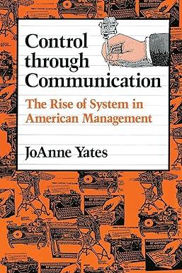 control through communication the rise of system in american management 1st edition joanne yates 0801846137,