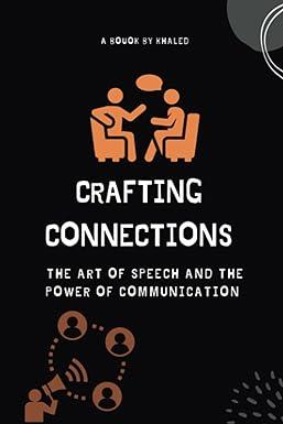 crafting connections the art of speech and the power of communication 1st edition khaled bouajaja b0c5plkwt7,