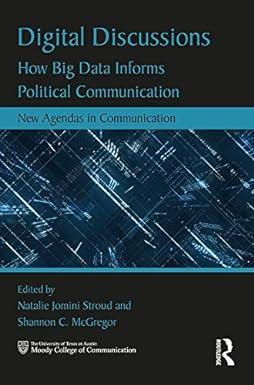 digital discussions how big data informs political communication new agendas in communication 1st edition